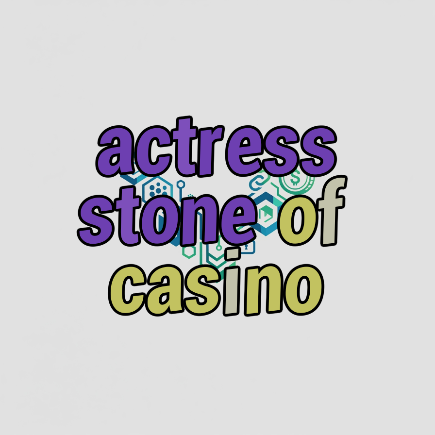 actress stone of casino